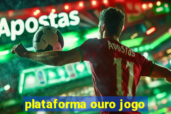 plataforma ouro jogo